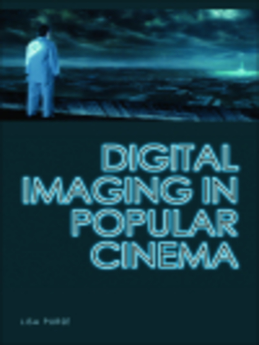 Title details for Digital Imaging in Popular Cinema by Lisa Purse - Available